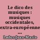 Le dico des musiques : musiques occidentales, extra-européennes et world