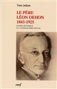 Le père Léon Dehon 1843-1925 : entre mystique et catholicisme social