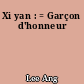 Xi yan : = Garçon d'honneur
