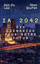 IA 2042 : dix scénarios pour notre futur : ce que l'intelligence artificielle va changer