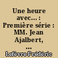 Une heure avec... : Première série : MM. Jean Ajalbert, Alexandre Arnoux, Maurice Barrès [etc.]