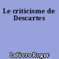 Le criticisme de Descartes