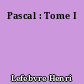 Pascal : Tome I