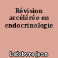 Révision accélérée en endocrinologie