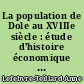 La population de Dole au XVIIIe siècle : étude d'histoire économique et sociale