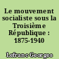 Le mouvement socialiste sous la Troisième République : 1875-1940