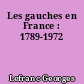 Les gauches en France : 1789-1972