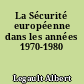 La Sécurité européenne dans les années 1970-1980
