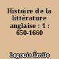 Histoire de la littérature anglaise : 1 : 650-1660