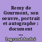 Remy de Gourmont, son oeuvre, portrait et autographe : document pour l'histoire de la littérature française