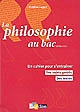 La philosophie au bac : un cahier pour s'entraîner, des sujets guidés, des textes