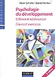 Psychologie du développement : enfance et adolescence : cours et exercices