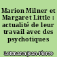 Marion Milner et Margaret Little : actualité de leur travail avec des psychotiques