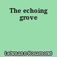 The echoing grove
