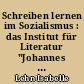 Schreiben lernen im Sozialismus : das Institut für Literatur "Johannes R. Becher"