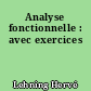 Analyse fonctionnelle : avec exercices