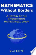 Mathematics without borders : a history of the International mathematical union