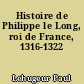 Histoire de Philippe le Long, roi de France, 1316-1322