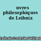 Œuvres philosophiques de Leibniz