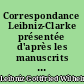 Correspondance Leibniz-Clarke présentée d'après les manuscrits originaux des bibliothèques de Hanovre et de Londres