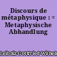 Discours de métaphysique : = Metaphysische Abhandlung
