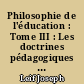 Philosophie de l'éducation : Tome III : Les doctrines pédagogiques par les textes