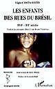 Les enfants des rues au Brésil : mythes et idéologies, XVIe-XXe siècles