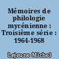 Mémoires de philologie mycénienne : Troisième série : 1964-1968