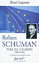 Robert Schuman (1886-1963), père de l'Europe : la politique, chemin de sainteté