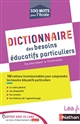 Dictionnaire des besoins éducatifs particuliers