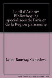 Le fil d'Ariane : bibliothèques spécialisées de Paris et de la région parisienne : = Ariadne's clew : = special libraries in Paris and greater Paris