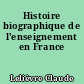 Histoire biographique de l'enseignement en France