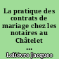 La pratique des contrats de mariage chez les notaires au Châtelet de Paris de 1769 à 1804