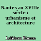 Nantes au XVIIIe siècle : urbanisme et architecture