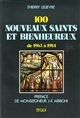 100 nouveaux saints et bienheureux de 1963 à 1984 : leur vie et leur message : préface de Mgr. J. F. Arrighi