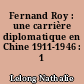 Fernand Roy : une carrière diplomatique en Chine 1911-1946 : 1