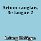 Action : anglais, 3e langue 2