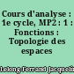 Cours d'analyse : 1e cycle, MP2 : 1 : Fonctions : Topologie des espaces métriques