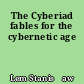 The Cyberiad fables for the cybernetic age