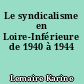Le syndicalisme en Loire-Inférieure de 1940 à 1944