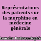Représentations des patients sur la morphine en médecine générale