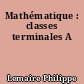 Mathématique : classes terminales A