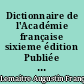 Dictionnaire de l'Académie française sixieme édition Publiée en 1835. Tome premier.