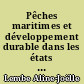 Pêches maritimes et développement durable dans les états côtiers d'Afrique centrale : des dysfonctionnements à l'exploitation durable des ressources halieutiques