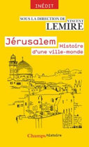 Jérusalem : Histoire d'une ville-monde