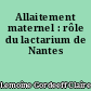 Allaitement maternel : rôle du lactarium de Nantes