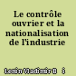Le contrôle ouvrier et la nationalisation de l'industrie