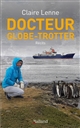 Docteur globe-trotter : urgentiste aux Antilles, à bord d'un bateau d'expéditions scientifiques, dans la forêt amazonienne : septembre 2019-août 2020
