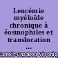 Leucémie myéloïde chronique à éosinophiles et translocation (5;14), trisomie 8 : A propos d'un cas