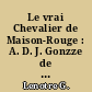 Le vrai Chevalier de Maison-Rouge : A. D. J. Gonzze de Rougeville, 1761-1814, d'après des documents inédits